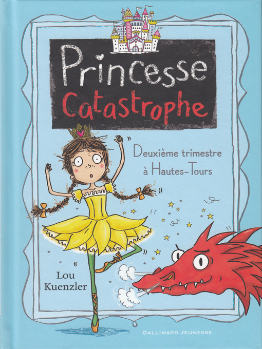 Title details for Princesse Catastrophe (Tome 2)--Deuxième trimestre à Hautes-Tours by Lou Kuenzler - Wait list